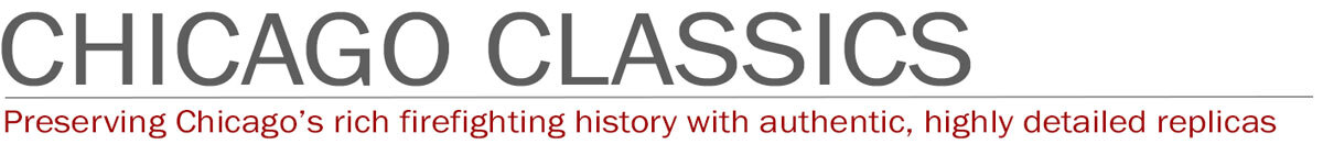 1:50 scale, museum grade replicas of Chicago Classics by Fire Replicas