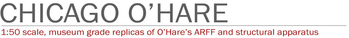 1:50 scale, museum grade replicas of Chicago O'Hare by Fire Replicas