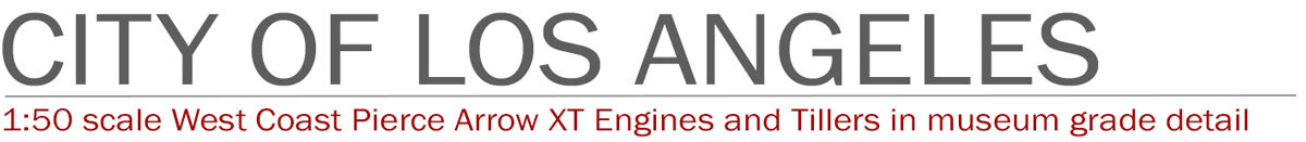 City of Los Angeles 1:50 scale models by Fire Replicas