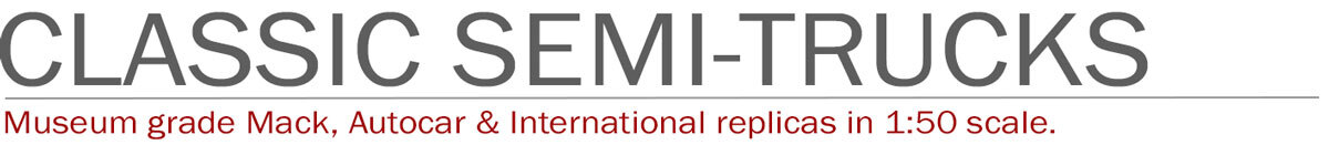 Fire Replicas classic semi-trucks in 1:50 scale