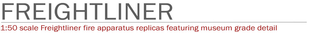 Freightliner 1:50 scale museum grade fire truck replicas by Fire Replicas