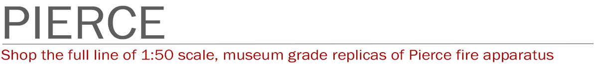 Pierce 1:50 scale museum grade fire truck replicas by Fire Replicas