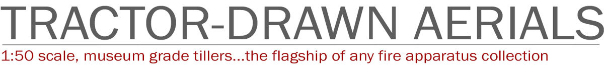 Tractor-Drawn Aerial 1:50 scale models by Fire Replicas