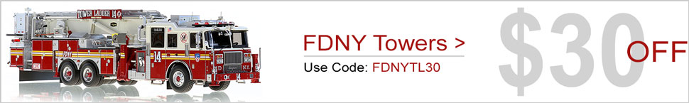 Save $30 on all FDNY Tower Ladder scale models! Save $30 on all FDNY Tower Ladder scale models!