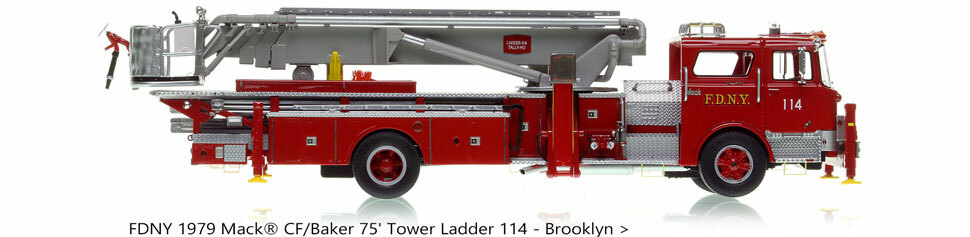 Order your FDNY Mack CF/Baker 75' Tower Ladder 114 today!