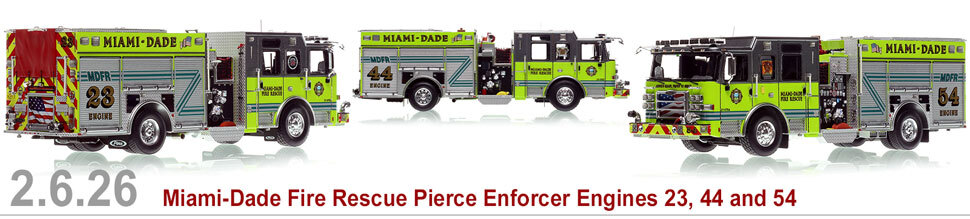 February 6...Miami-Dade Pierce Enforcer Engines 23, 44 and 54 release!