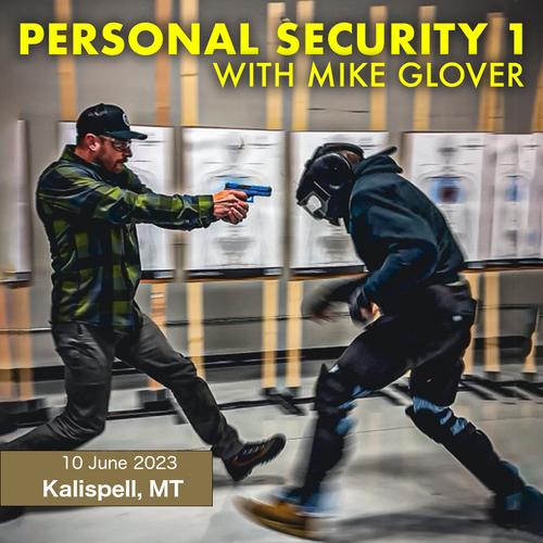 Personal Security 1 with Mike Glover: 10 June 2023 (Kalispell, MT)