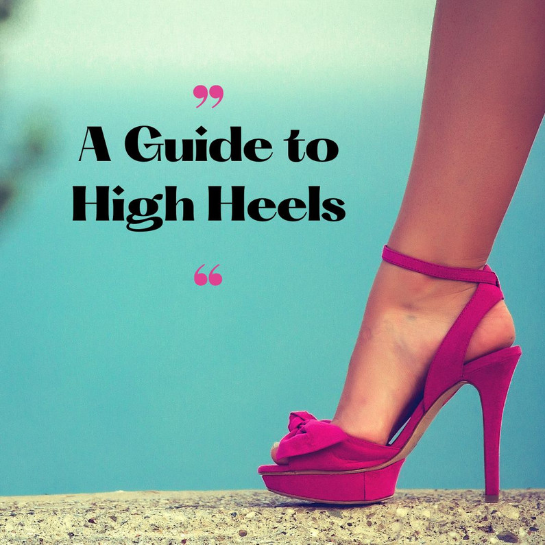 A Guide to Wearing High Heels for Beginners