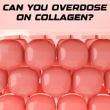 Can You Overdose on Collagen?