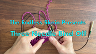 How to Work the Three Needle Bind Off -- Video Tutorial