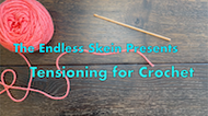 Tensioning for Crochet Video Tutorial