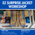EZ Surprise Jacket Workshop -- Tier One: Hands-on intro to the construction & basic skills. January 24, 12-3pm, $80