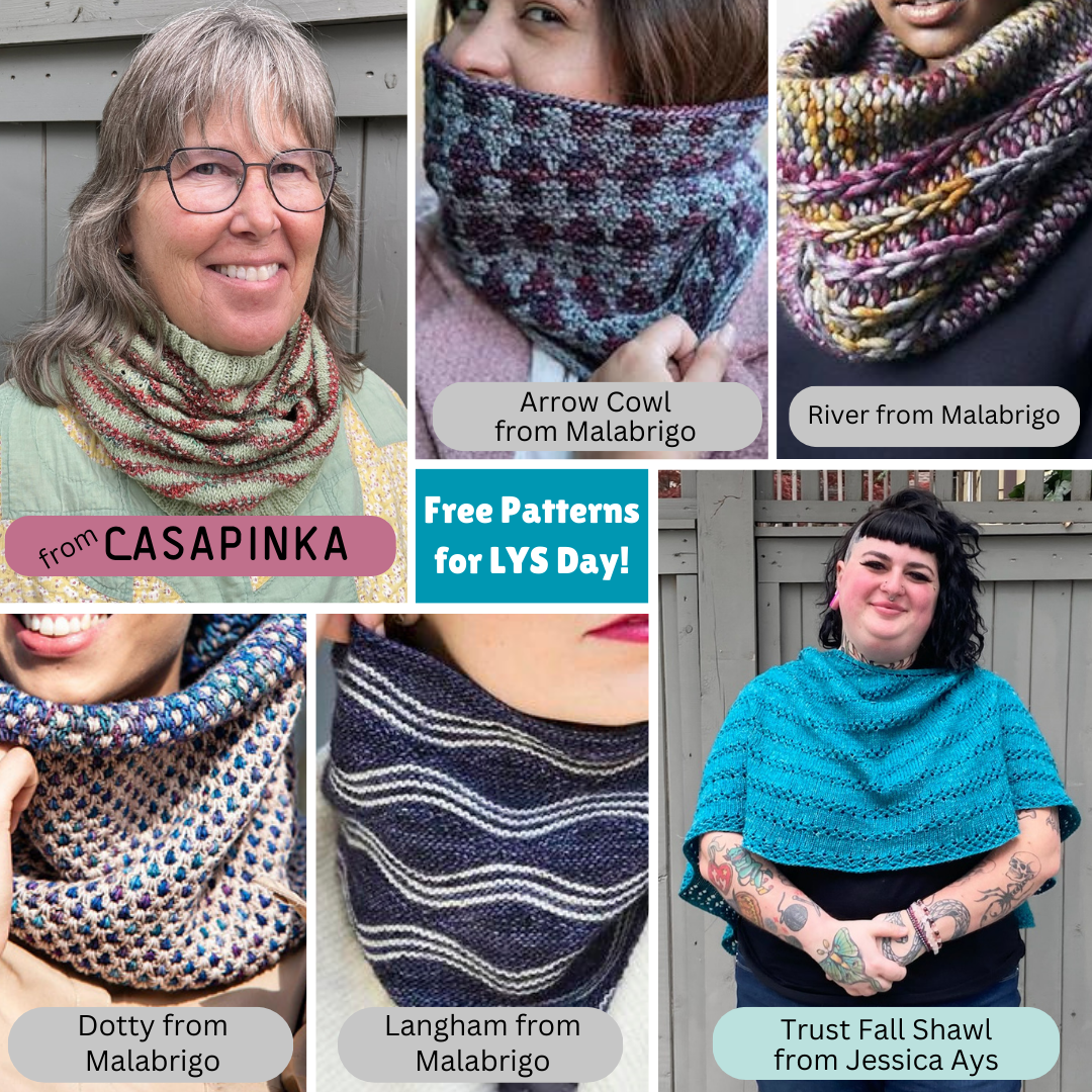 Pictures of Local Yarn Store Day free patterns: Local Yarn Cowl from Casapinka, Arrow Cowl from Malabrigo, River from Malabrigo, Dotty (crochet pattern) from Malabrigo, Langham from Malabrigo, Trust Fall Shawl from Jessica Ays