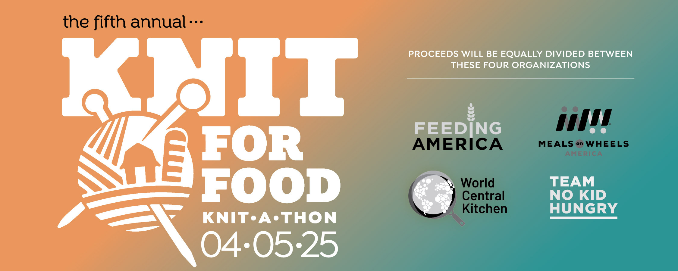 The fifth annual Knit for Food Knit-a-Thon 04-05-25! Proceeds will be equally divided between these 4 organizations: Feeding America, World Central Kitchen, Team No Kid Hungry, & Meals on Wheels America