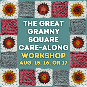 The Great Granny Square Care-Along Workshop, August 15, 16, or 17