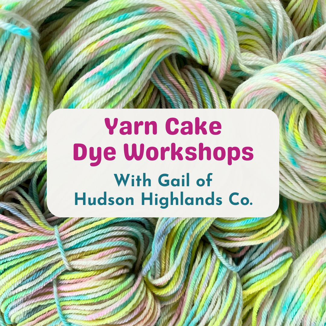 Yarn Cake Dye Workshops with Gail of Hudson Highlands Co.
