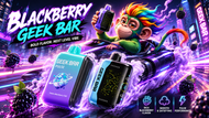 Blackberry Geek Bar: The Ultimate Fruit Experience in Vaping