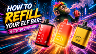 How to Refill Your Elf Bar: A Step-by-Step Guide