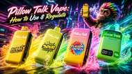 Pillow Talk Vape: How to Use & Regulate; Adjust the Ice Level for an Exceptional Vaping Experience