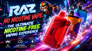 RAZ No Nicotine Vape: The Ultimate Nicotine-Free Vaping Experience