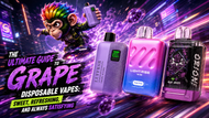 The Ultimate Guide to Grape Disposable Vapes: Sweet, Refreshing, and Always Satisfying