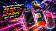 Troubleshooting Guide: Is the brand-new disposable vape not working? Here’s What to Do