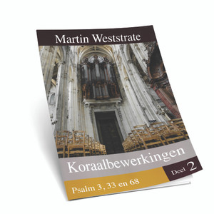 Martin Weststrate - Koraalbewerkingen Voor Orgel - Ps.3,38,68 - Deel 2 - Noten Martin Weststrate - Koraalbewerkingen Voor Orgel - Ps.3,38,68 - Deel 2 - Noten