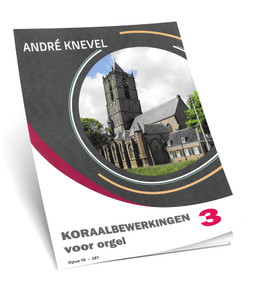 Andre Knevel - Koraalbewerkingen Voor Orgel 3 - Noten Andre Knevel - Koraalbewerkingen Voor Orgel 3 - Noten