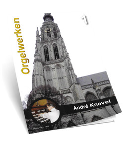 Andre Knevel - Orgelwerken 1 - Noten Andre Knevel - Orgelwerken 1 - Noten