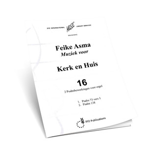 Feike Asma - Kerk en Huis Boek 16 -  Ps. 73 & 138 - Noten Feike Asma - Kerk en Huis Boek 16 -  Ps. 73 & 138 - Noten