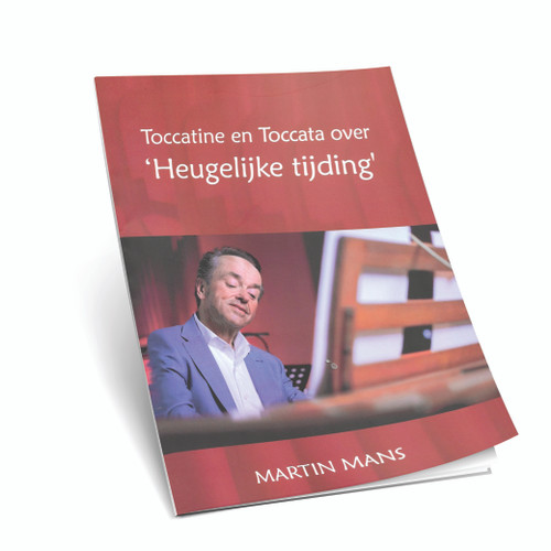 Martin Mans - Toccatine en Toccata over Heugelijke Tijding - Noten