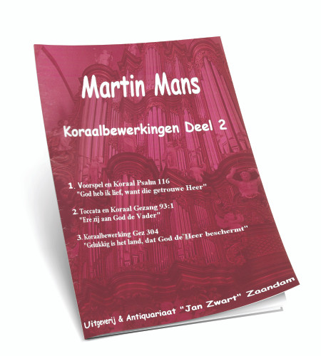 Martin Mans - Koraalbewerkingen ps 116,93,Gez 304 - Deel 2 - Noten