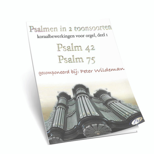 Peter Wildeman -  Koralbewerkingen Voor Orgel - Psalmen in 2 Toonsorten - Ps. 42, 75 - Deel 1 - Noten