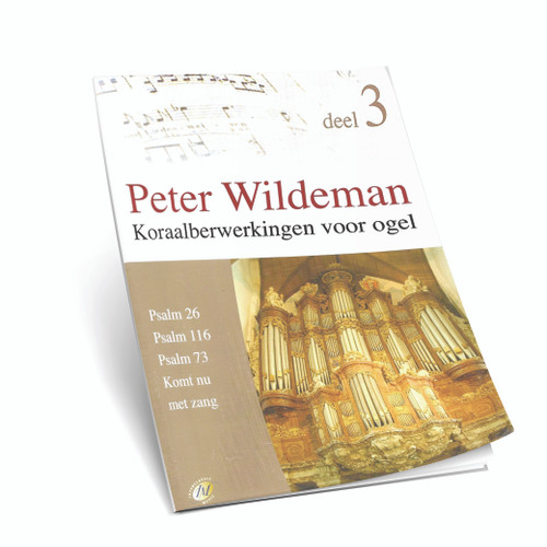Peter Wildeman - Koraalbewerkingen Voor Orgel - Ps. 26,116,73 - Deel 3 - Noten