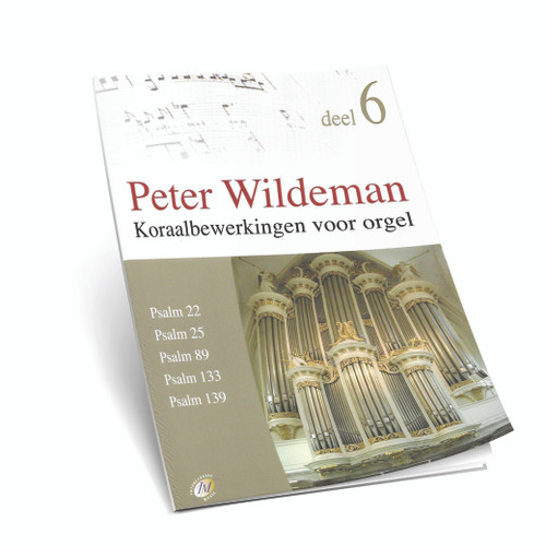 Peter Wildeman - Koraalbewerkingen Voor Orgel - Ps. 22,25,89,133,139 - Deel 6 - Noten