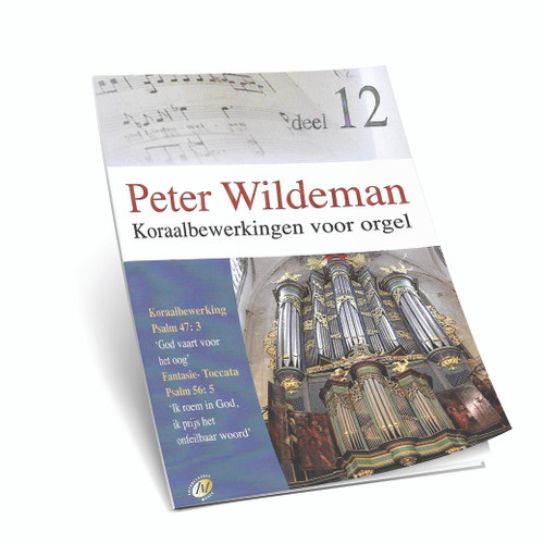 Peter Wildeman - Koraalbewerkingen Voor Orgel - Ps. 47,56 - Deel 12 - Noten