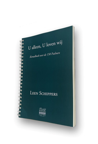 Leen Schippers - U Alleen U Loven Wij Koraalboek 150 Psalmen  - Klaverskribo