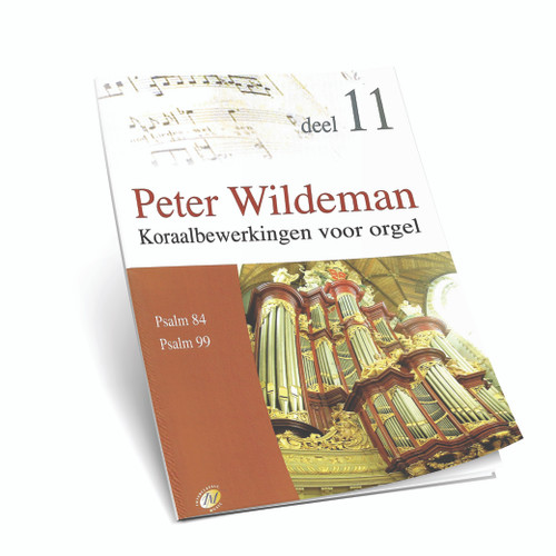 Peter Wildeman - Koraalbewerkingen Voor Orgel - Ps. 84,99 - Deel 11 - Noten