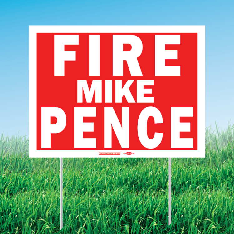Fire Mike Pence (24" x 18" Coroplast Yard Sign)