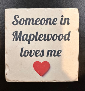 Ceramic Coaster – "Someone in Maplewood Loves Me"