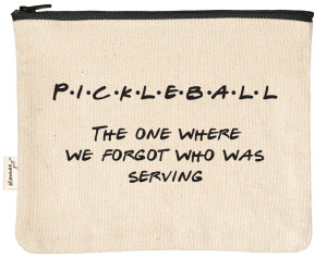 Pickleball, The One Where We Forgot Who Was Serving –  Zipper Pouch