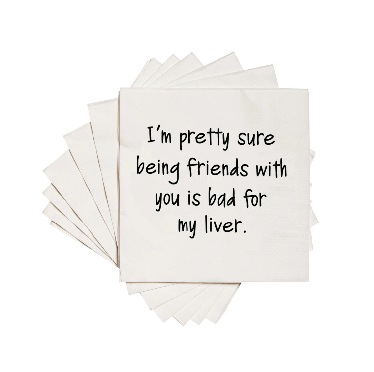 “I’m Pretty Sure Being Friends With You Is Bad for My Liver” Cocktail Napkins
