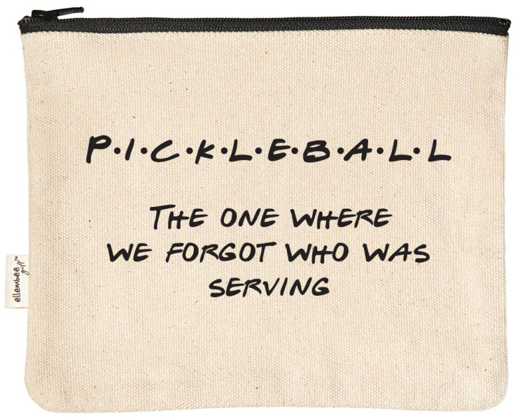 Pickleball, The One Where We Forgot Who Was Serving –  Zipper Pouch