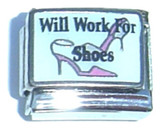 Will Work For Shoes Italian Charm