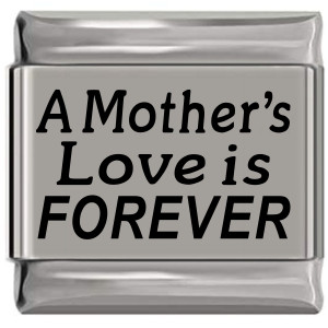 A Mother's Love Is Forever Laser Engraved Italian Charm (9mm Standard Size)
