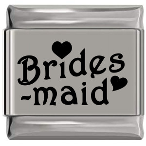 Brides Maid Laser Engraved Italian Charm (9mm Standard Size) Brides Maid Laser Engraved Italian Charm (9mm Standard Size)