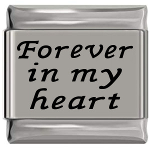 Forever in my Heart Laser Engraved Italian Charm (9mm Standard Size) Forever in my Heart Laser Engraved Italian Charm (9mm Standard Size)