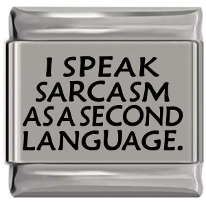 I Speak Sarcasm As a Second Language Laser Engraved Italian Charm (9mm Standard Size) I Speak Sarcasm As a Second Language Laser Engraved Italian Charm (9mm Standard Size)