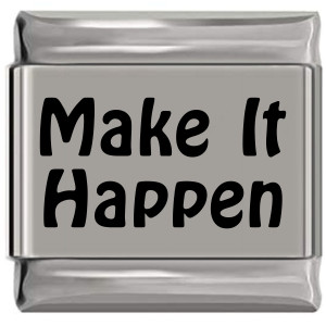 Make It Happen Laser Engraved Italian Charm (9mm Standard Size) Make It Happen Laser Engraved Italian Charm (9mm Standard Size)