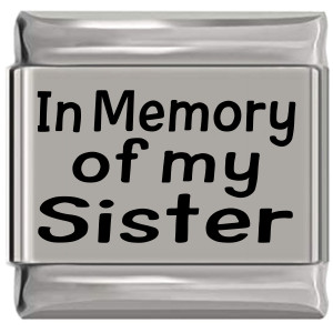 In Memory of my Sister Laser Engraved Italian Charm In Memory of my Sister Laser Engraved Italian Charm